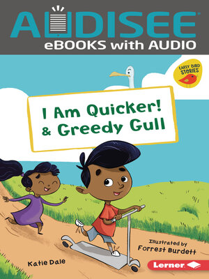 cover image of I Am Quicker! & Greedy Gull